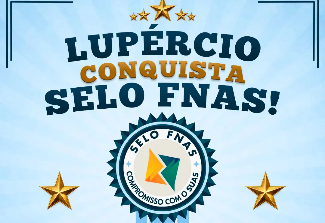 Lupércio e Santa Terezinha Recebem o Selo FNAS 2025 e se Destacam pela Excelência na Gestão da Assistência Social